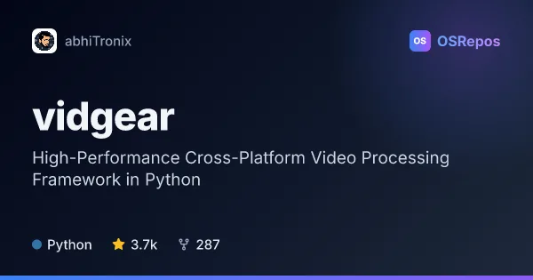 vidgear: High-Performance Cross-Platform Video Processing Framework in Python