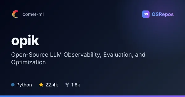 Opik: Open-Source LLM Observability, Evaluation, and Optimization