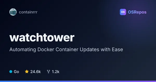 Watchtower: Automating Docker Container Updates with Ease