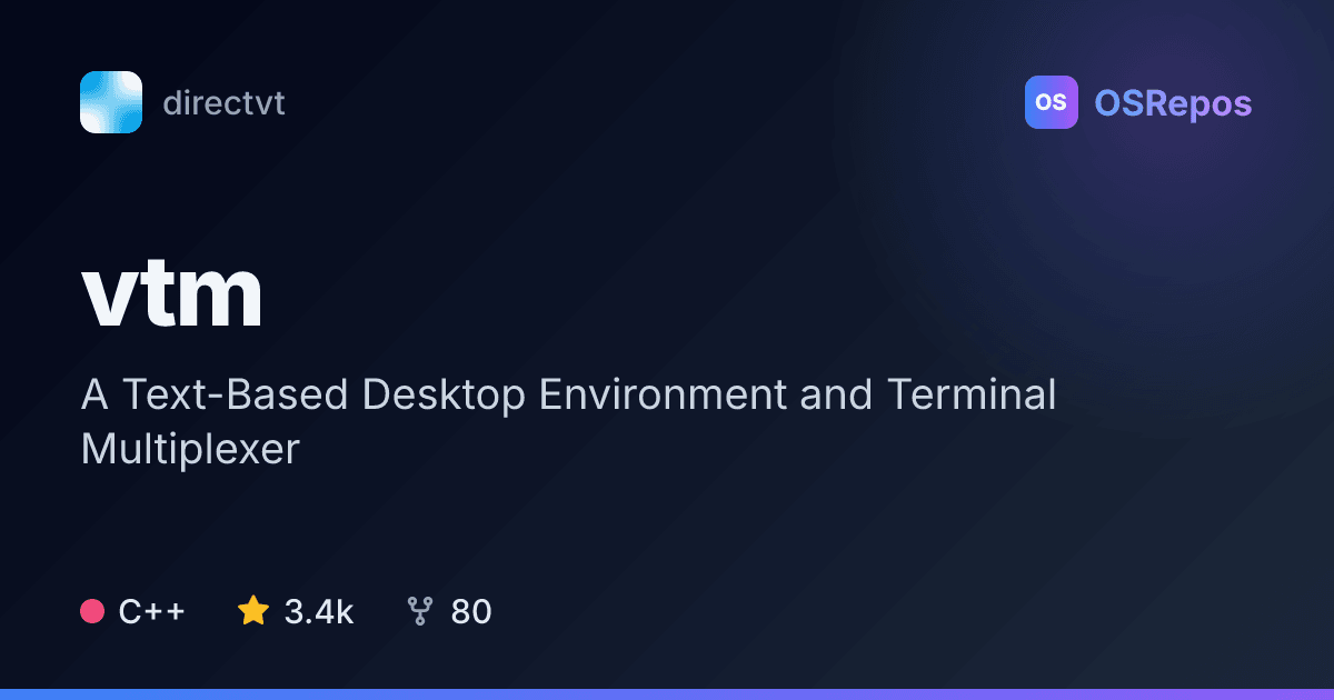 vtm: Create a Text-Based Desktop and Terminal Multiplexer