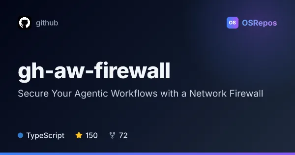 gh-aw-firewall: Secure Your Agentic Workflows with a Network Firewall