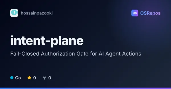 Intent-Plane: Fail-Closed Authorization Gate for AI Agent Actions