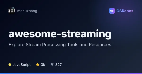 awesome-streaming: Explore Stream Processing Tools and Resources
