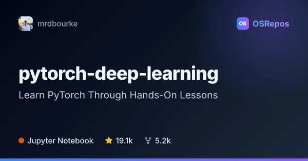 pytorch-deep-learning: Learn PyTorch Through Hands-On Lessons