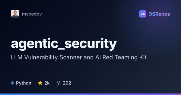 agentic_security: Scan LLMs and Agent Workflows for Vulnerabilities