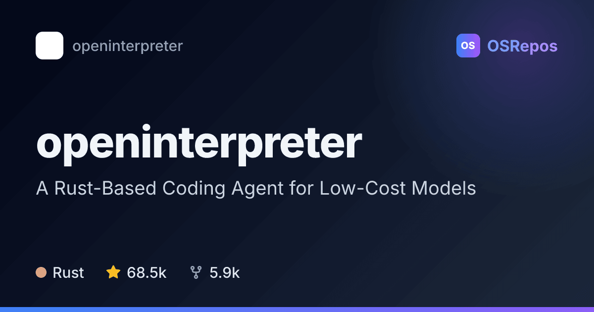 Open Interpreter: A Rust-Based Coding Agent for Low-Cost Models