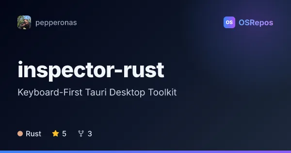 inspector-rust: Keyboard-First Tauri Desktop Toolkit