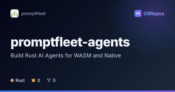 promptfleet-agents: Build Rust AI Agents for WASM and Native