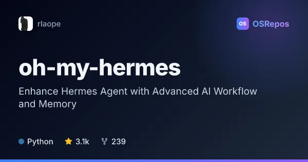 oh-my-hermes: Enhance Hermes Agent with Advanced AI Workflow and Memory