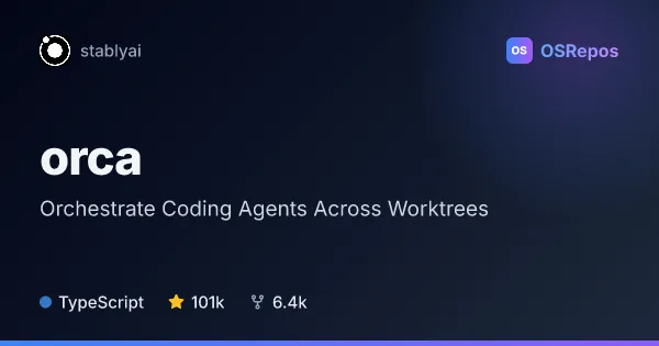 orca: Orchestrate Coding Agents Across Worktrees