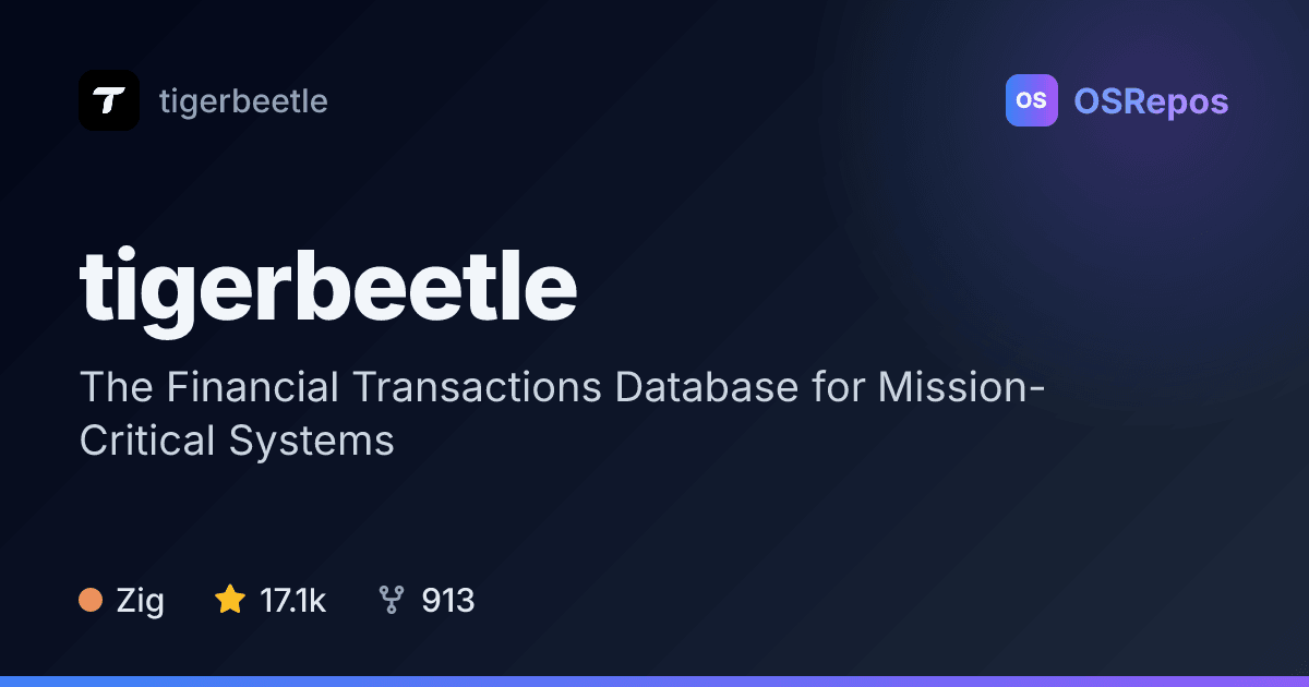 TigerBeetle: The Financial Transactions Database for Mission-Critical Systems