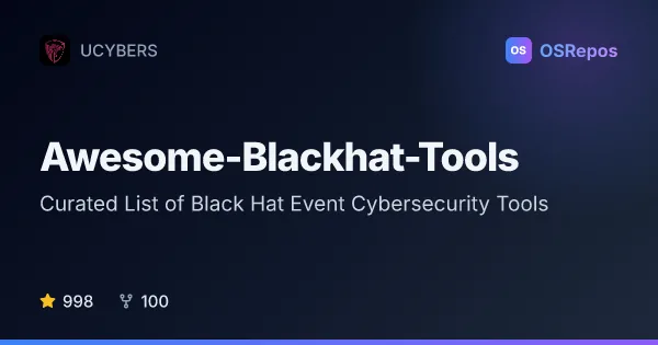 Awesome-Blackhat-Tools: Curated List of Black Hat Event Cybersecurity Tools