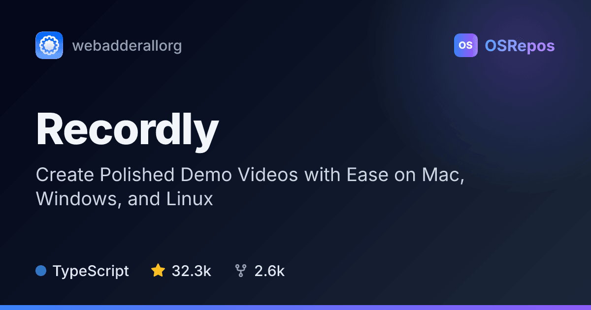 Recordly: Create Polished Demo Videos with Ease on Mac, Windows, and Linux