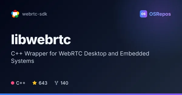 libwebrtc: C++ Wrapper for WebRTC Desktop and Embedded Systems