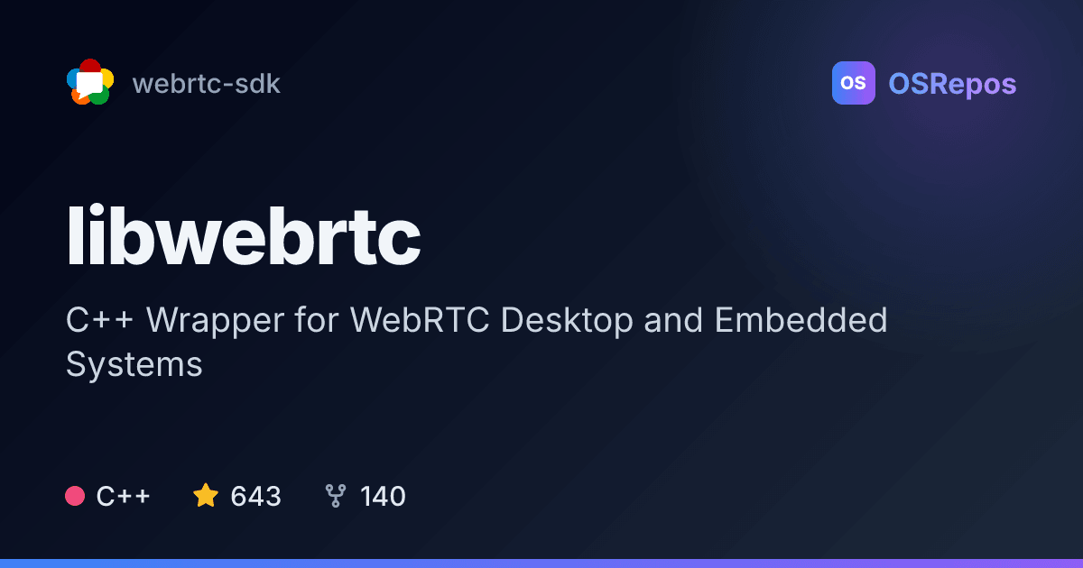 libwebrtc: C++ Wrapper for WebRTC Desktop and Embedded Systems